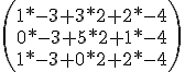 
 \\ \left( \begin{array}{ccc}
 \\ 1*-3+ 3*2 + 2*-4 \\
 \\ 0*-3+ 5*2 + 1*-4 \\
 \\ 1*-3+ 0*2 + 2*-4 \end{array} \right) 